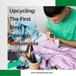 Upcycling: The First Step Towards Sustainable Fashion