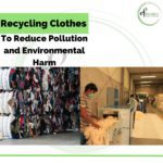 Recycling Clothes to Reduce Pollution and Environmental Harm