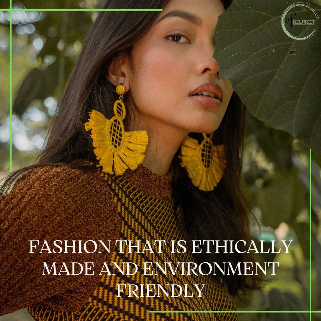 Fashion that is ethically made and environment friendly