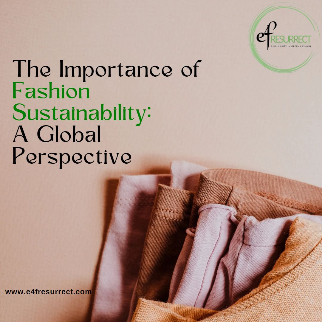 The Importance of Fashion Sustainability: A Global Perspective